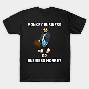 Monkey Business Or Business Monkey? T-Shirt